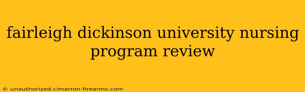 fairleigh dickinson university nursing program review