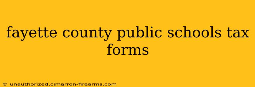 fayette county public schools tax forms