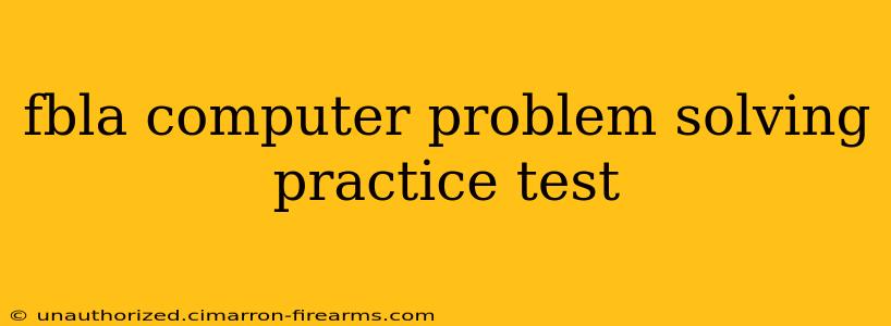 fbla computer problem solving practice test