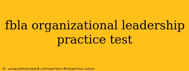 fbla organizational leadership practice test