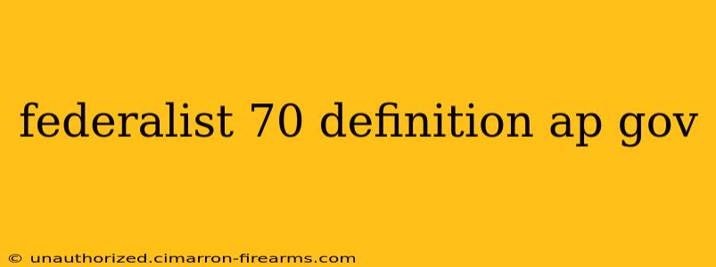 federalist 70 definition ap gov