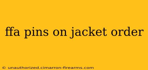 ffa pins on jacket order