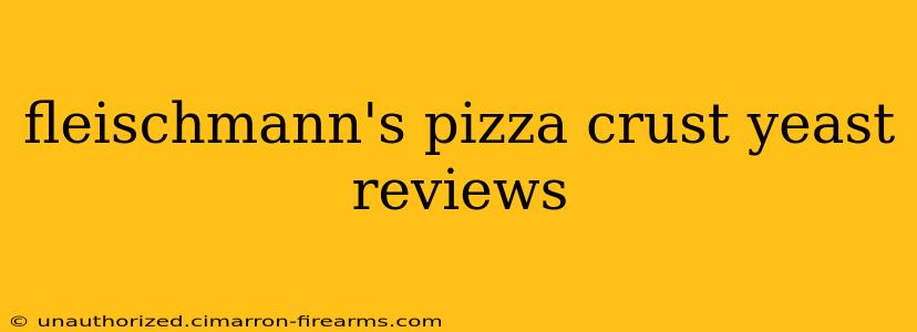 fleischmann's pizza crust yeast reviews