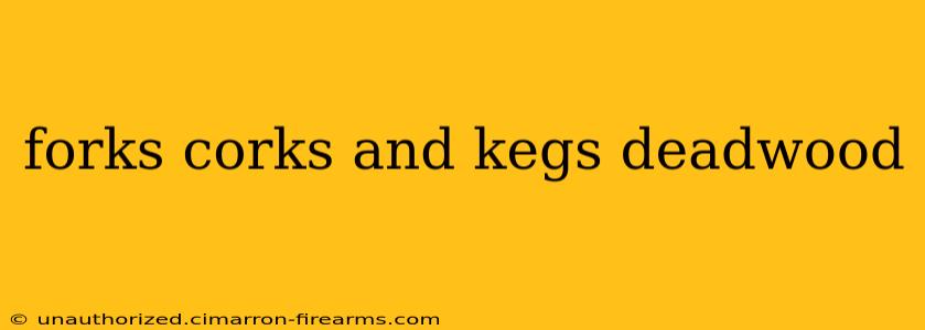 forks corks and kegs deadwood