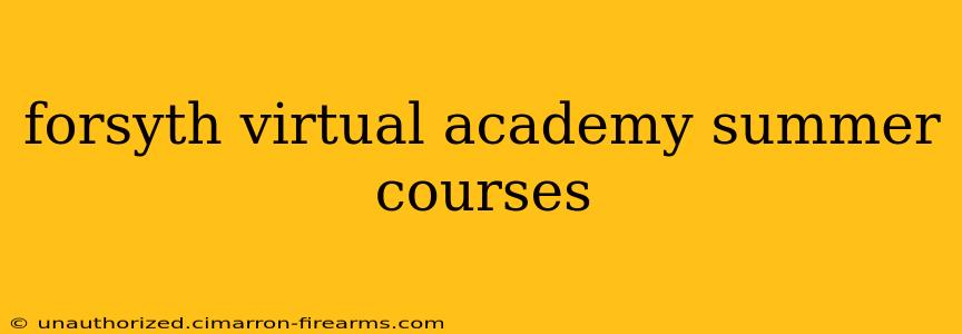 forsyth virtual academy summer courses