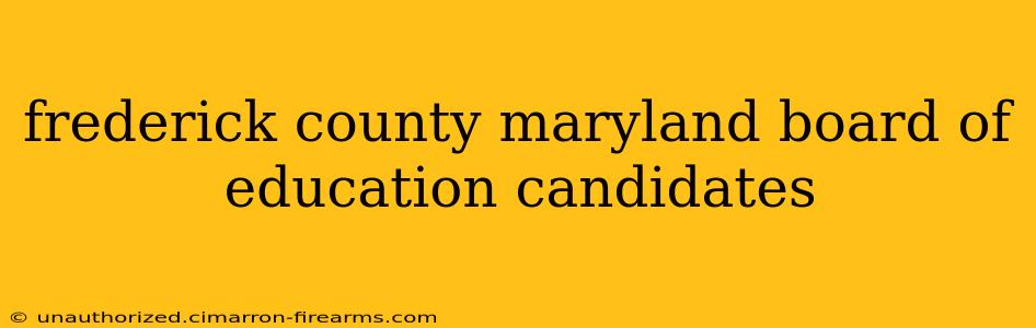 frederick county maryland board of education candidates