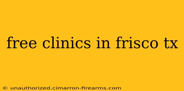 free clinics in frisco tx