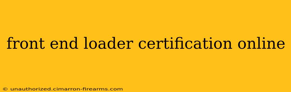 front end loader certification online