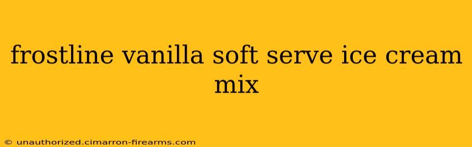 frostline vanilla soft serve ice cream mix