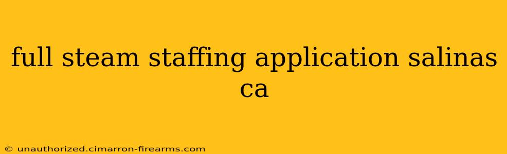 full steam staffing application salinas ca