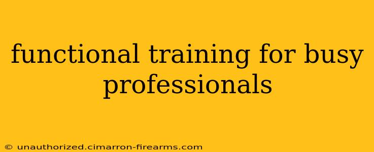 functional training for busy professionals