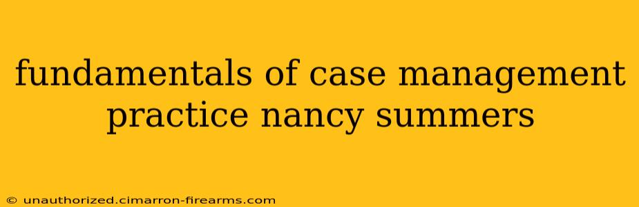 fundamentals of case management practice nancy summers