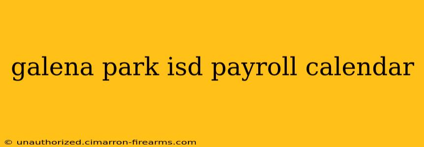 galena park isd payroll calendar