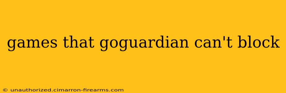 games that goguardian can't block