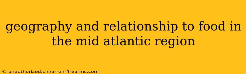 geography and relationship to food in the mid atlantic region