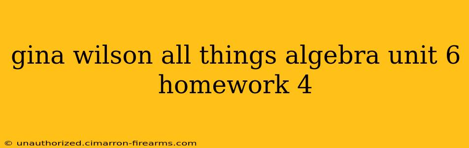 gina wilson all things algebra unit 6 homework 4