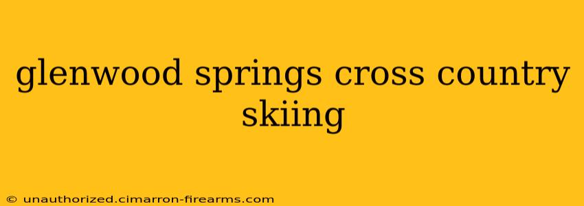 glenwood springs cross country skiing