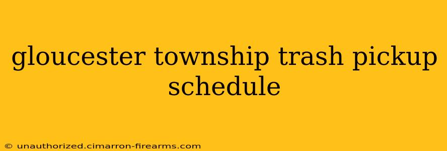 gloucester township trash pickup schedule