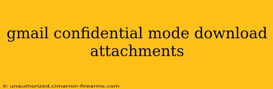 gmail confidential mode download attachments