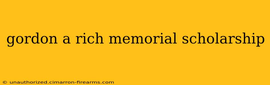 gordon a rich memorial scholarship