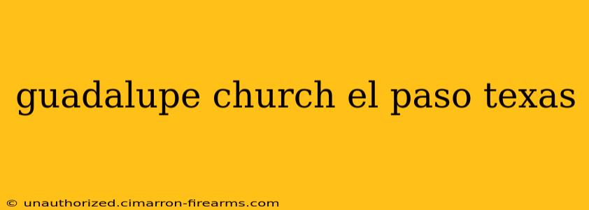 guadalupe church el paso texas