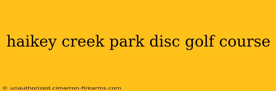 haikey creek park disc golf course