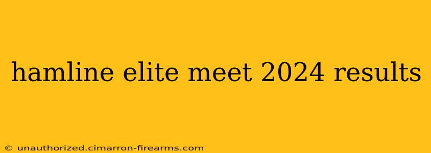 hamline elite meet 2024 results