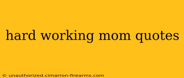 hard working mom quotes