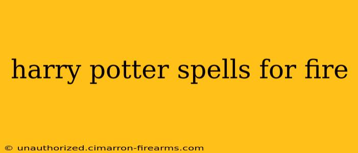 harry potter spells for fire