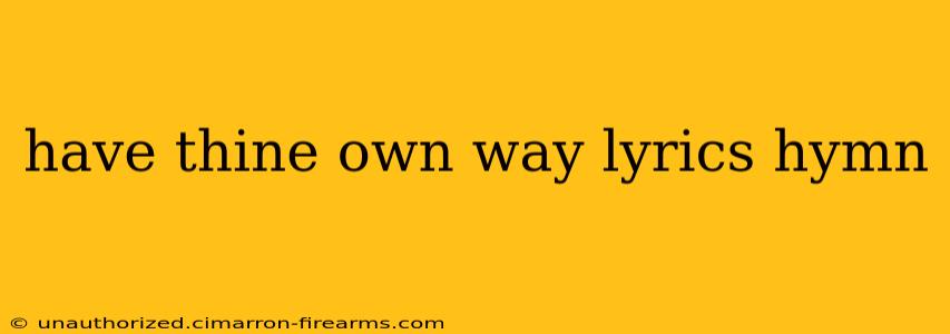 have thine own way lyrics hymn