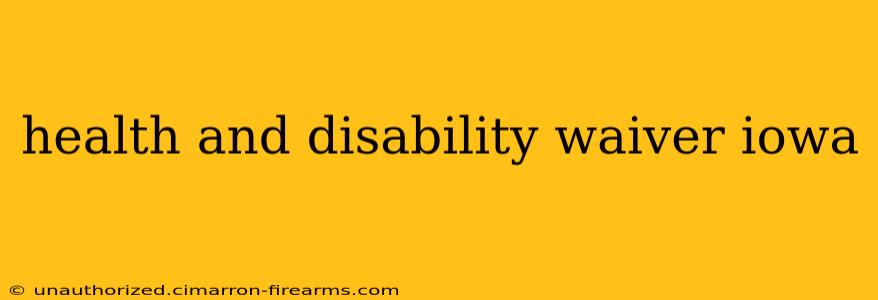 health and disability waiver iowa