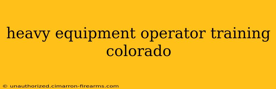 heavy equipment operator training colorado