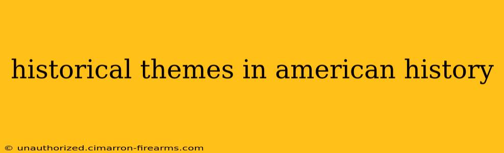 historical themes in american history