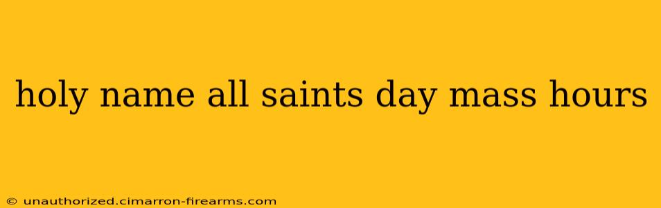 holy name all saints day mass hours