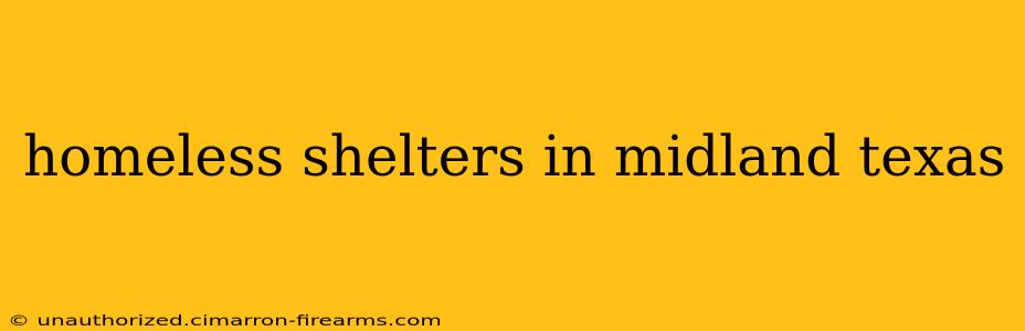 homeless shelters in midland texas