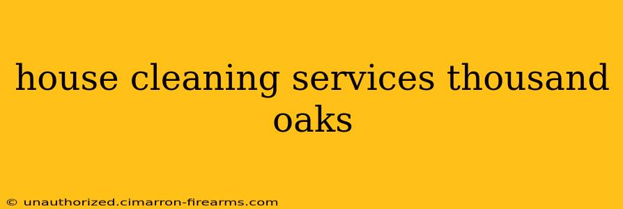 house cleaning services thousand oaks