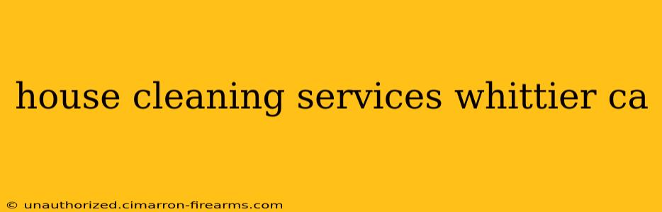 house cleaning services whittier ca