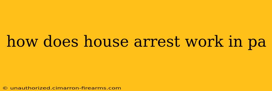 how does house arrest work in pa