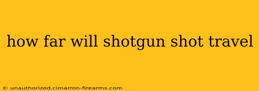 how far will shotgun shot travel