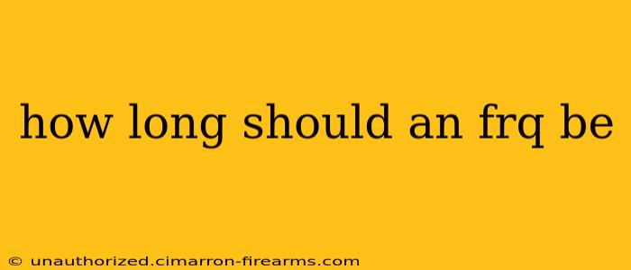 how long should an frq be