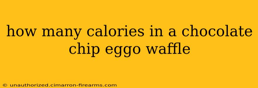 how many calories in a chocolate chip eggo waffle