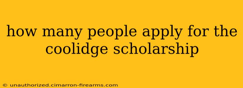 how many people apply for the coolidge scholarship