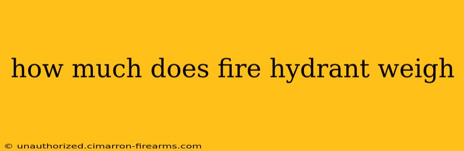 how much does fire hydrant weigh