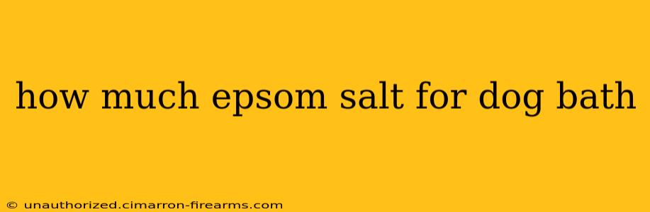 how much epsom salt for dog bath