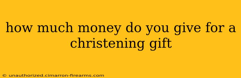 how much money do you give for a christening gift