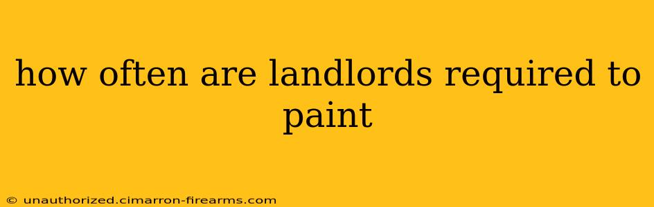 how often are landlords required to paint