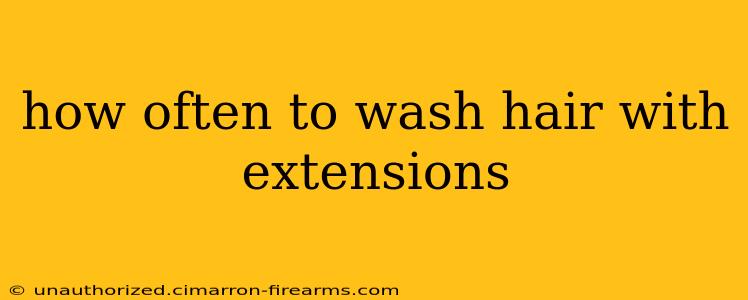 how often to wash hair with extensions