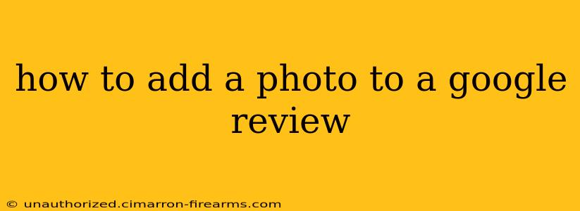 how to add a photo to a google review