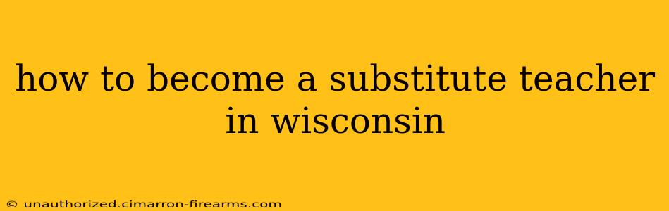 how to become a substitute teacher in wisconsin