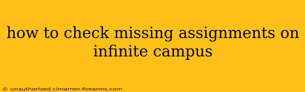 how to check missing assignments on infinite campus